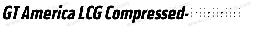 GT America LCG Compressed字体转换